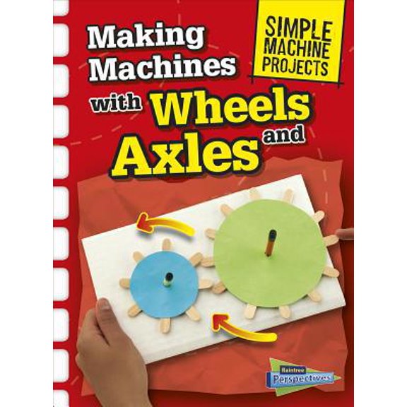 Pre-Owned Making Machines with Wheels and Axles (Paperback) 1410968111 9781410968111