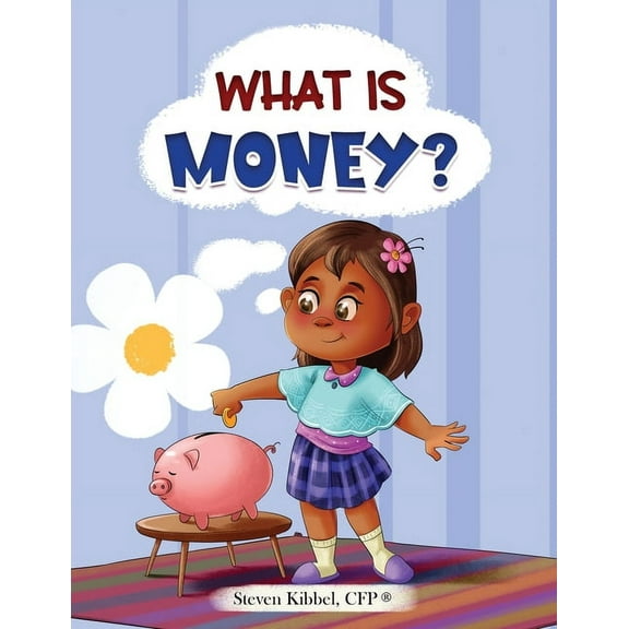 What is Money?: A financial literacy story and workbook for kids, (Paperback)