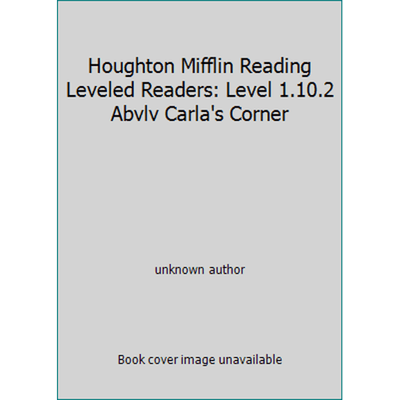 Pre-Owned Houghton Mifflin Reading Leveled Readers: Level 1.10.2 Abvlv Carla's Corner (Unknown) 0618286446 9780618286447