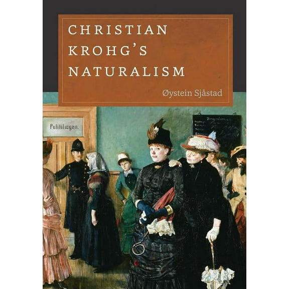 New Directions in Scandinavian Studies Christian Krohg's Naturalism, (Hardcover)