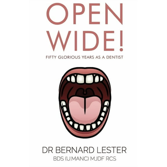 Open Wide!: Fifty Glorious Years As A Dentist, (Paperback)