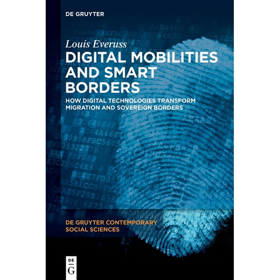 de Gruyter Contemporary Social Sciences Digital Mobilities and Smart Borders: How Digital Technologies Transform Migration and Sovereign Borders, Book 5, (Hardcover)