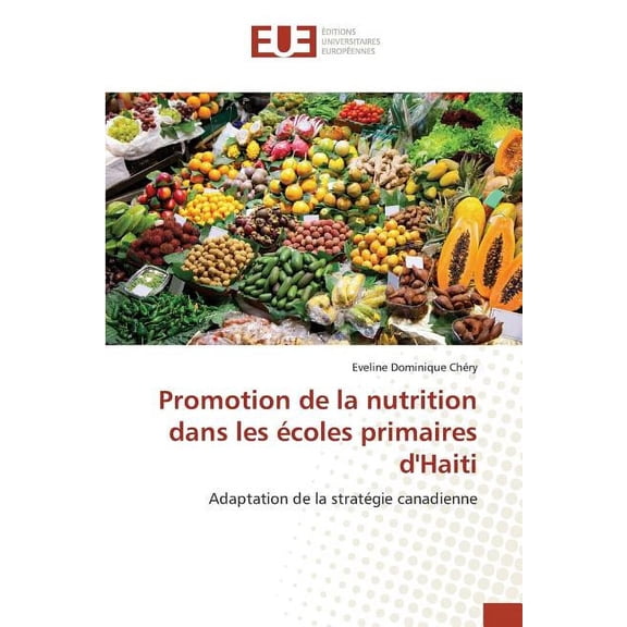 Omn.Univ.Europ.: Promotion de la Nutrition Dans Les Écoles Primaires d'Haiti (Paperback)