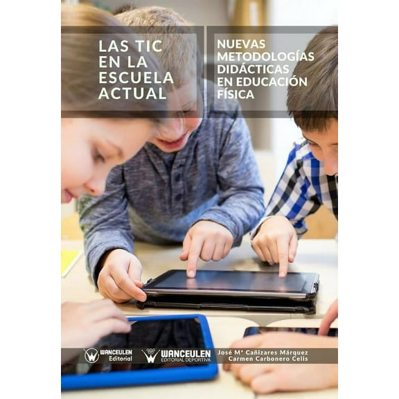 Las Tic en la Escuela Actual : Nuevas metodologías didácticas en Educación Física (Paperback)