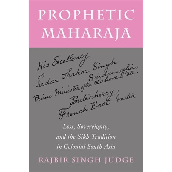 Religion, Culture, and Public Life Prophetic Maharaja: Loss, Sovereignty, and the Sikh Tradition in Colonial South Asia, Book 53, (Hardcover)