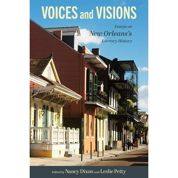 Voices and Visions: Essays on New Orleans's Literary History, (Hardcover)