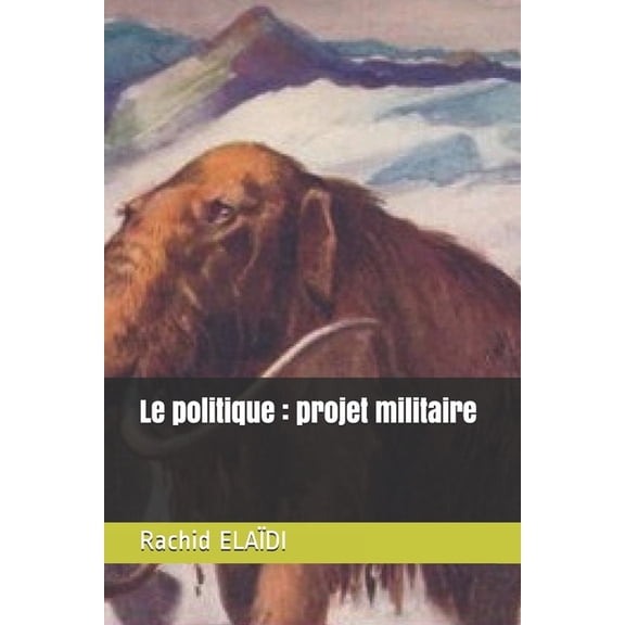 Le politique: projet militaire (Paperback)