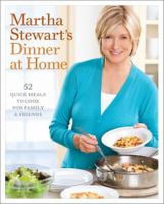 Martha Stewart's Dinner at Home: 52 Quick Meals to Cook for Family and Friends: A Cookbook (Hardcover) - image 2 of 2