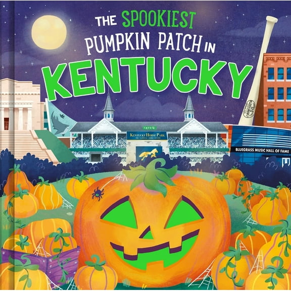 Spookiest Pumpkin Patch The Spookiest Pumpkin Patch in Kentucky, (Hardcover)