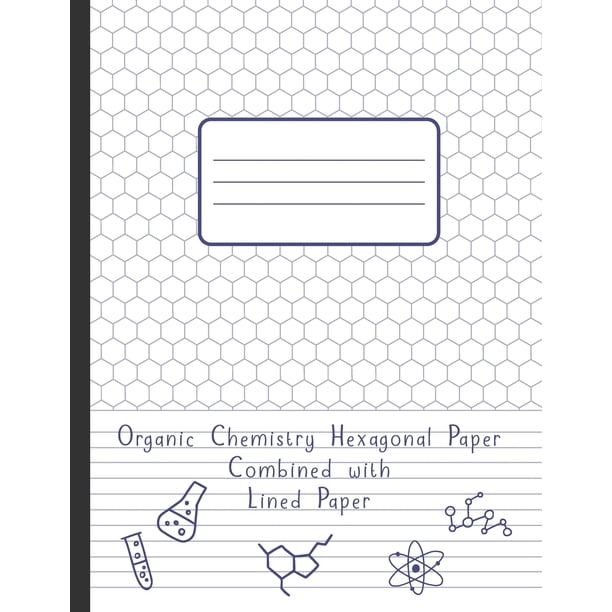 Organic Chemistry Hexagonal Paper Combined With Lined Paper: 120 pages ...