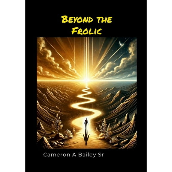 Beyond the Frolic: Fame, Control, and the Renewed Mind, (Paperback)