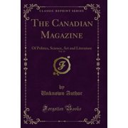 The Canadian Magazine, Vol. 33: Of Politics, Science, Art and Literature