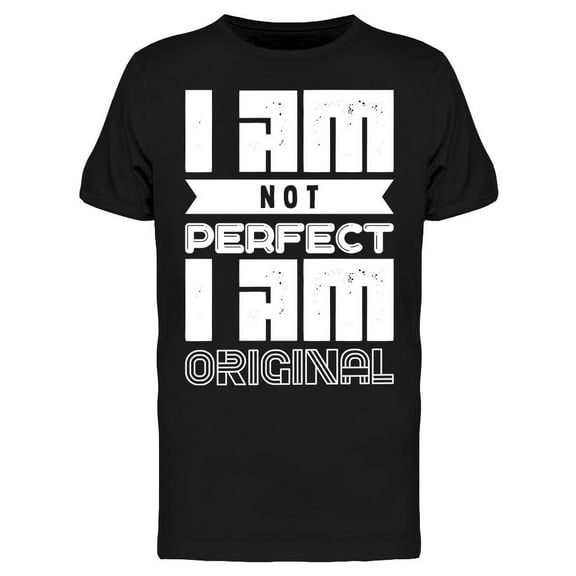 I Am Not Perfect I Am Original T-Shirt Men -Image by Shutterstock Men T-Shirt, Male Large