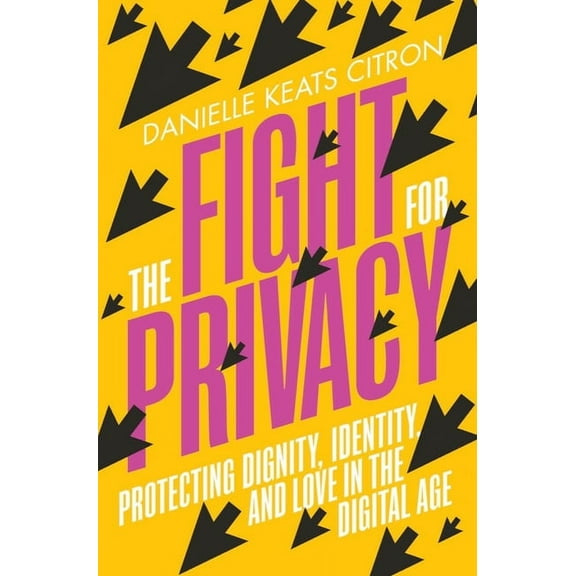 The Fight for Privacy: Protecting Dignity, Identity, and Love in the Digital Age, (Hardcover)