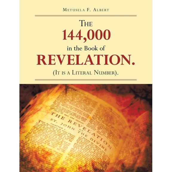 The 144,000 in the Book of Revelation. (It Is a Literal Number)., (Paperback)