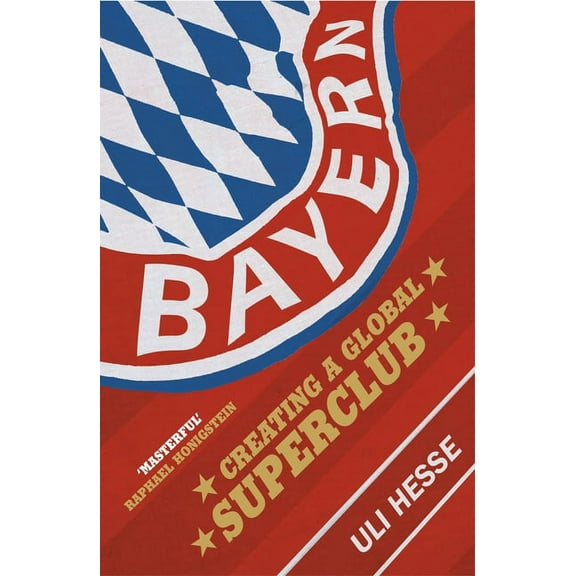 Bayern: Creating a Global Superclub, (Paperback)