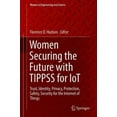thumbnail image 2 of Women Securing the Future with TIPPSS for IoT: Trust, Identity, Privacy, Protection, Safety, Security for the Internet of Things (Women in Engineering and Science), 2 of 2