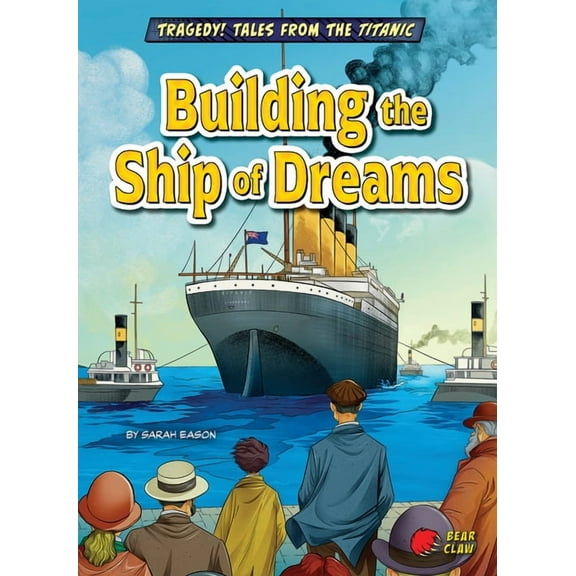 Tragedy! Tales from the Titanic Building the Ship of Dreams, (Paperback)