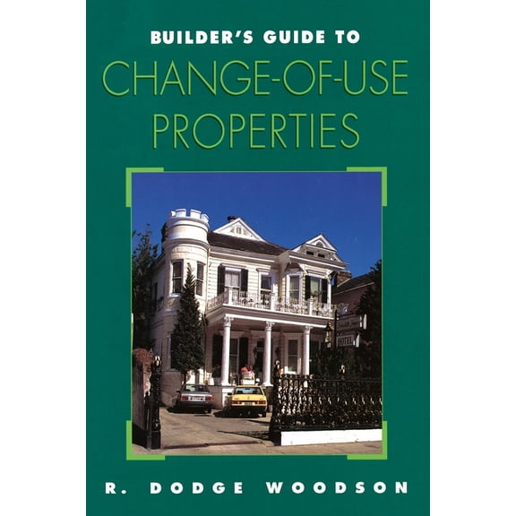 Builder's Guide to Change-of-Use Properties, (Paperback)