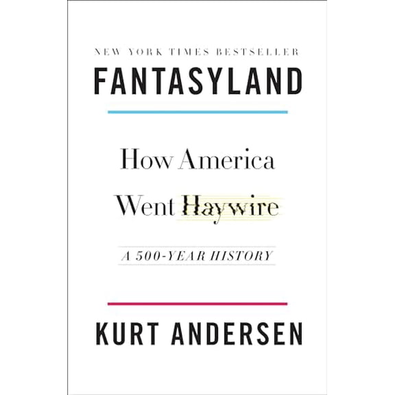 Pre-Owned Fantasyland: How America Went Haywire: A 500-Year History (Hardcover) 1400067219 9781400067213