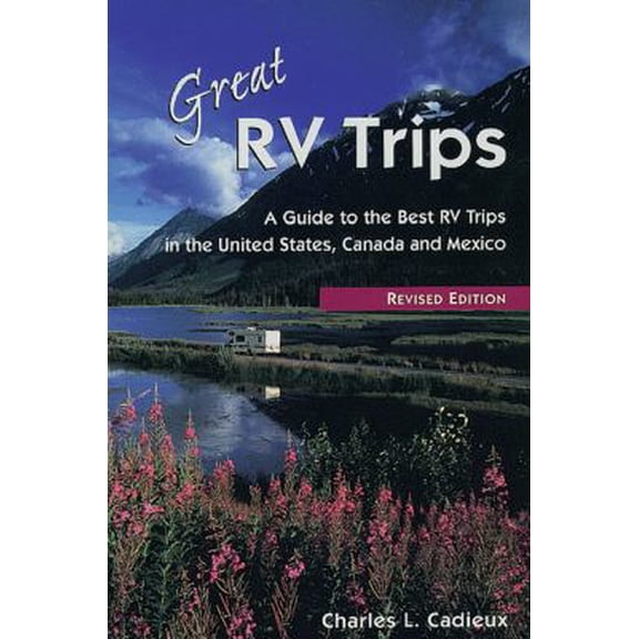Pre-Owned Great RV Trips, 2nd Ed.: A Guide to the Best RV Trips in the United States, Canada, and Mexico (Paperback) 155591327X 9781555913274