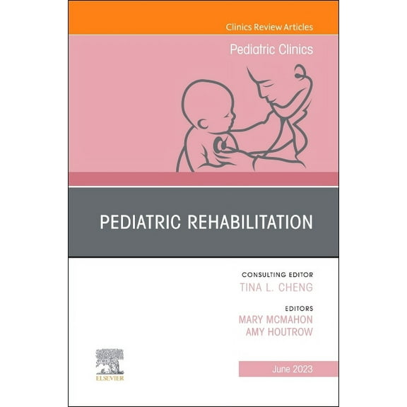 Clinics: Internal Medicine Pediatric Rehabilitation, an Issue of Pediatric Clinics of North America: Volume 70-3, Book 70, (Hardcover)
