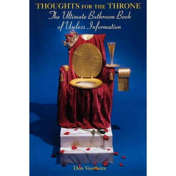 Thoughts For The Throne: The Ultimate Bathroom Book of Useless Information, (Paperback)