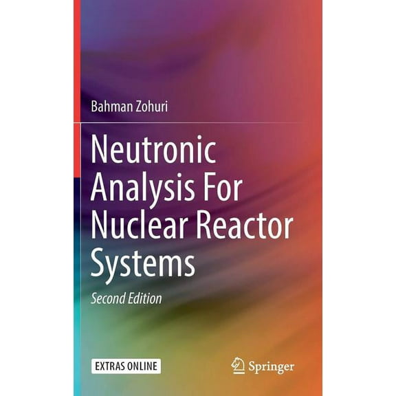 Neutronic Analysis for Nuclear Reactor Systems, (Hardcover)