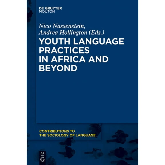 Contributions to the Sociology of Langua Youth Language Practices in Africa and Beyond, Book 105, (Hardcover)