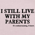 thumbnail image 3 of CafePress - I Still Live With My Parents Toddler T Shirt - Cute Toddler T-Shirt, 100% Cotton, 3 of 4