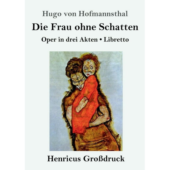 Die Frau ohne Schatten (Grodruck): Oper in drei Akten / Libretto (Paperback)