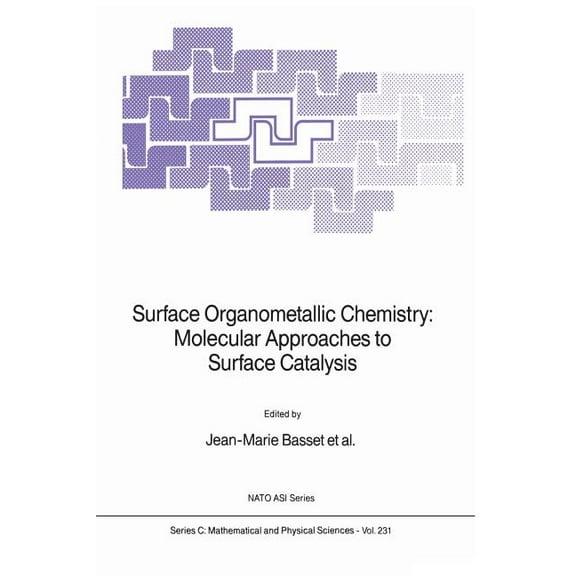 NATO Science Series C: Surface Organometallic Chemistry: Molecular Approaches to Surface Catalysis, Book 231, (Paperback)