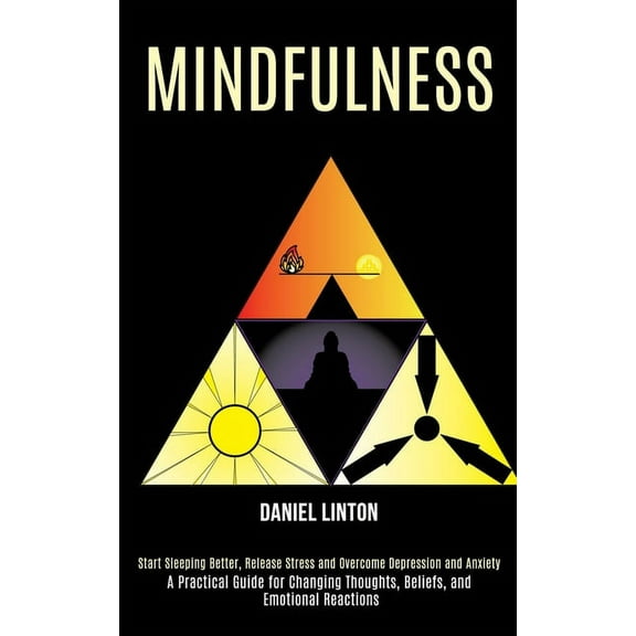Mindfulness: Start Sleeping Better, Release Stress and Overcome Depression and Anxiety (A Practical Guide for Changing T, (Paperback)