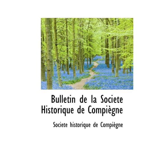 Bulletin de La Soci T Historique de Compi Gne Paperback