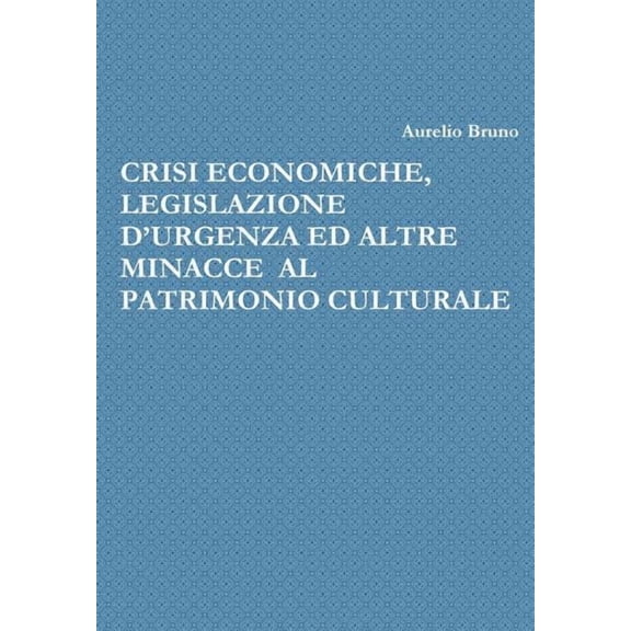 Crisi Economiche, Legislazione d'Urgenza Ed Altre Minacce Al Patrimonio Culturale, (Hardcover)