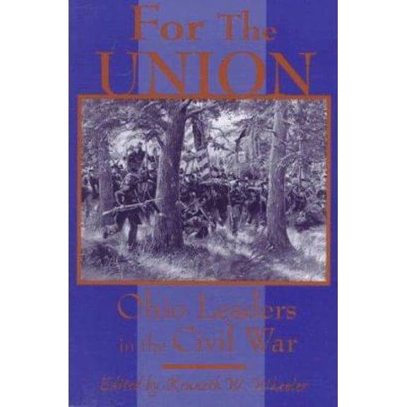 Pre-Owned For the Union: Ohio Leaders in the Civil War (Paperback) 0814207561 9780814207567