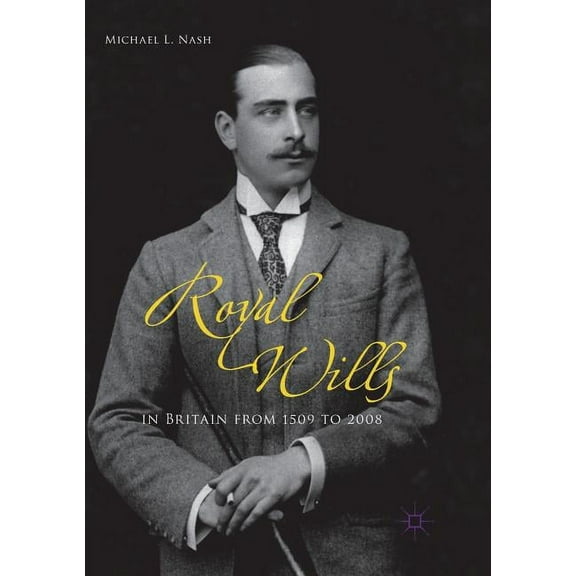 Royal Wills in Britain from 1509 to 2008, (Paperback)