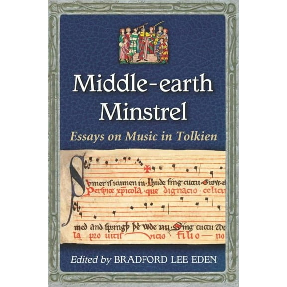 Middle-earth Minstrel: Essays on Music in Tolkien, (Paperback)