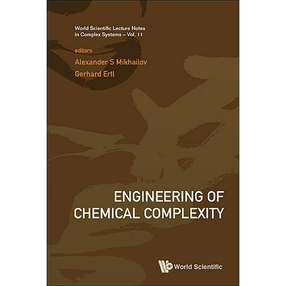 World Scientific Lecture Notes in Comple Engineering of Chemical Complexity, Book 11, (Hardcover)
