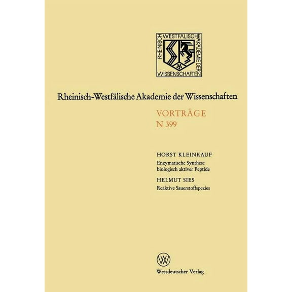 Rheinisch-WestfÃ¤lische Akademie Der Wiss Enzymatische Synthese Biologisch Aktiver Antibiotikapeptide Und Immunologisch Suppressiver Cyclosporinderivate. Reaktive, Book 399, (Paperback)