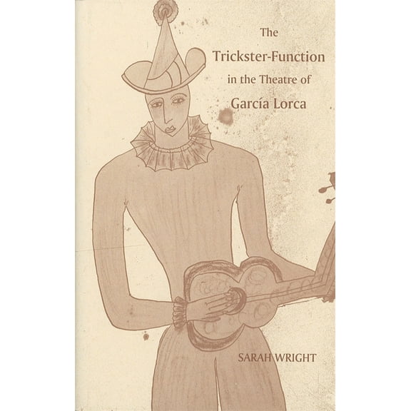 MonografÃ­as a The Trickster-Function in the Theatre of GarcÃ­a Lorca, Book 185, (Hardcover)
