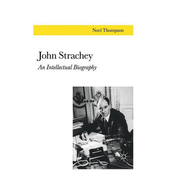 John Strachey: An Intellectual Biography, (Hardcover)