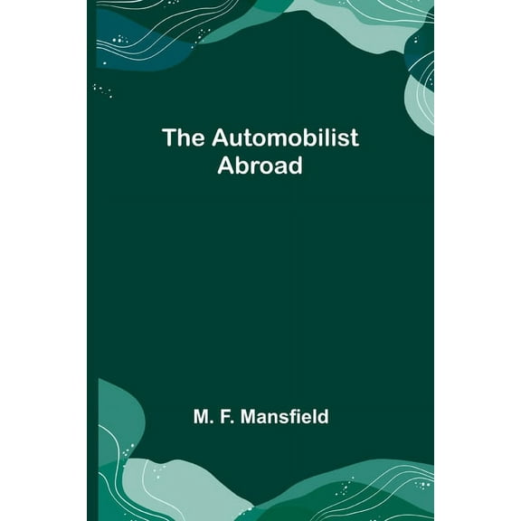 The Automobilist Abroad, (Paperback)