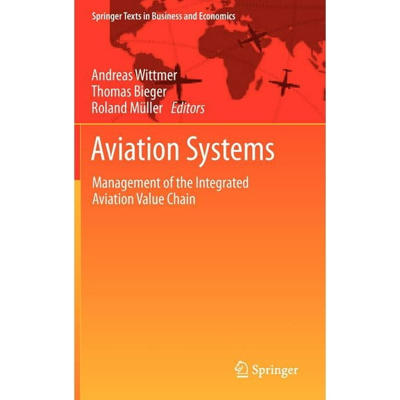 Springer Texts in Business and Economics Aviation Systems: Management of the Integrated Aviation Value Chain, (Hardcover)