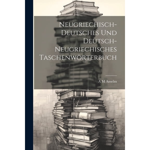 Neugriechisch-Deutsches Und Deutsch-Neugriechisches Taschenwörterbuch (Paperback)
