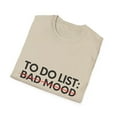 thumbnail image 4 of Funny Saying To Do List Bad Mood Sarcasm Women Men Sassy Novelty Sarcastic Wife To Do List Bad Mood Dad Gag Unisex Softstyle T-Shirt, 4 of 4