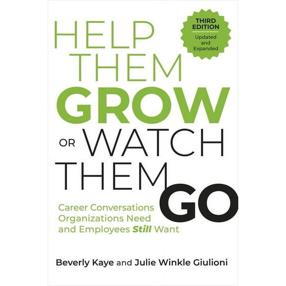 Beverly Kaye: Help Them Grow or Watch Them Go, Third Edition: Career Conversations Organizations Need and Employees Still Want (Paperback)