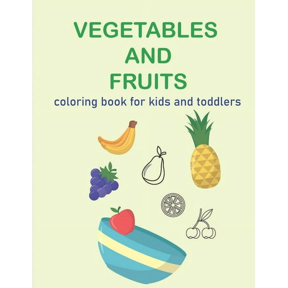 Vegatables and fruits. coloring book for kids and toddlers: easy and fun educational coloring book for your kids and toddler (Paperback)