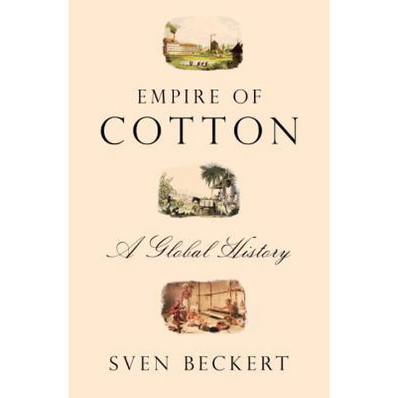 Pre-Owned Empire of Cotton: A Global History (Hardcover)