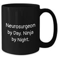 thumbnail image 2 of Neurosurgeon Gifts by Day, Ninja Coffee Mug for Him by Night, Perfect Valentine's Day Unique Gift Idea for Men, quote 'Neurosurgeon By Day. Ninja By Night.' (150-200 characters in total), 2 of 5